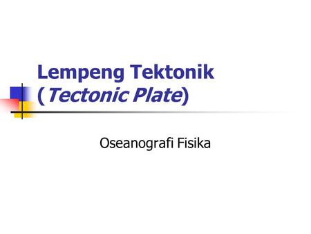 Lempeng Tektonik (Tectonic Plate)