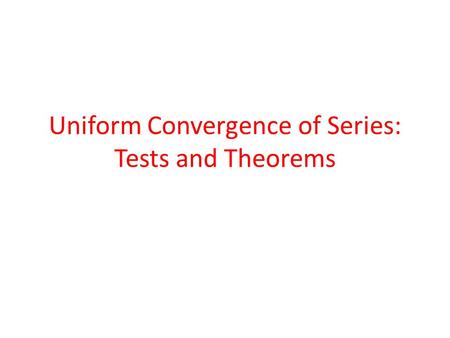 Uniform Convergence of Series: Tests and Theorems