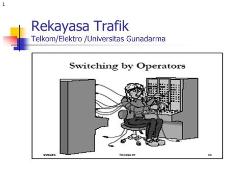 Rekayasa Trafik Telkom/Elektro /Universitas Gunadarma