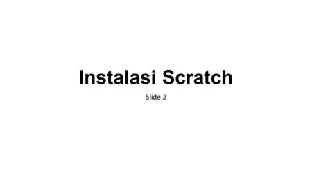 Instalasi Scratch Slide 2.