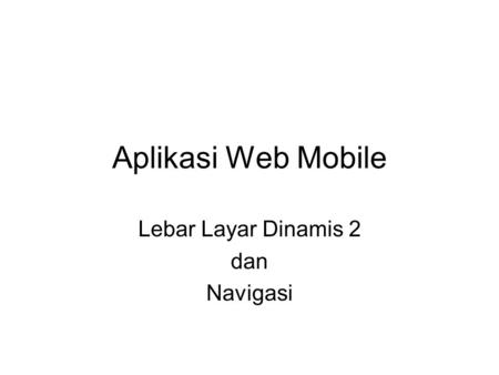 Aplikasi Web Mobile Lebar Layar Dinamis 2 dan Navigasi.