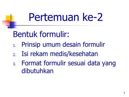 Pertemuan ke-2 Bentuk formulir: Prinsip umum desain formulir