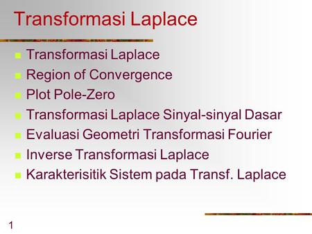 Transformasi Laplace Transformasi Laplace Region of Convergence