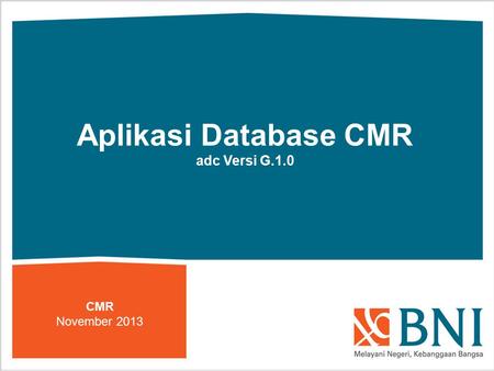 Aplikasi Database CMR adc Versi G.1.0 CMR November 2013.