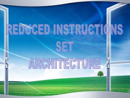 REDUCED INSTRUCTIONS SET ARCHITECTURE.