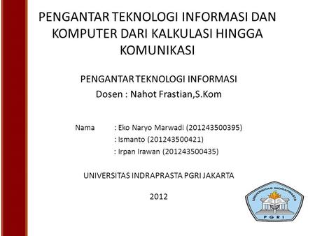 Dosen : Nahot Frastian,S.Kom Nama 	    : Eko Naryo Marwadi ( )