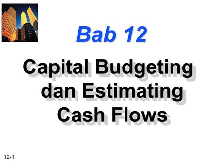 Capital Budgeting dan Estimating Cash Flows