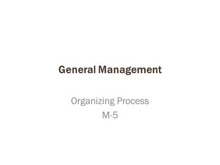 General Management Organizing Process M-5.