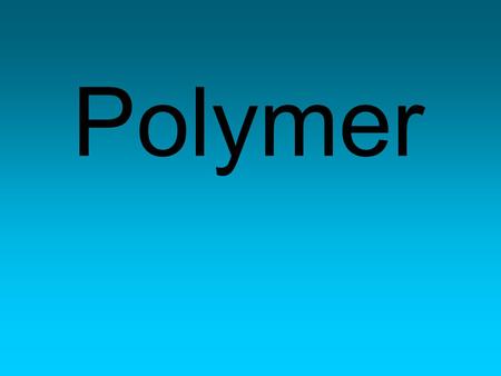 Polymer.