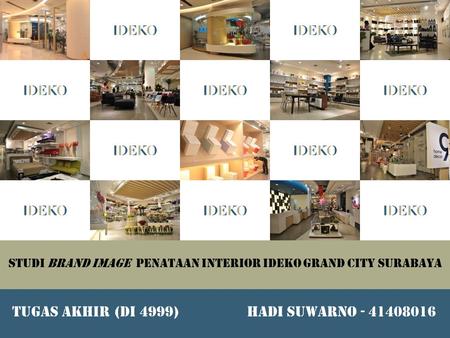 STUDI BRAND IMAGE PENATAAN INTERIOR IDEKO GRAND CITY SURABAYA