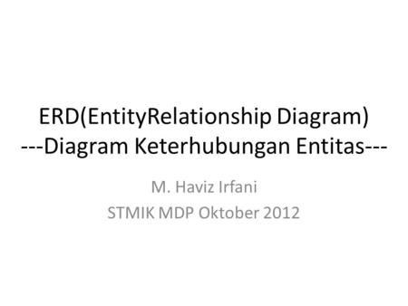 ERD(EntityRelationship Diagram) ---Diagram Keterhubungan Entitas---