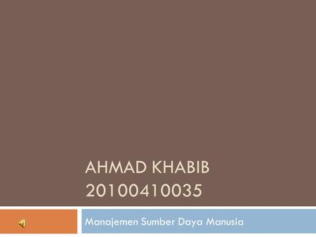 AHMAD KHABIB 20100410035 Manajemen Sumber Daya Manusia.
