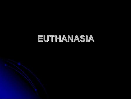 EUTHANASIA.