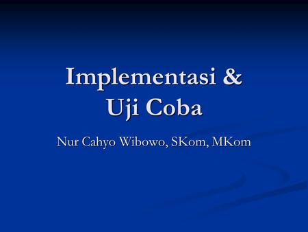 Implementasi & Uji Coba