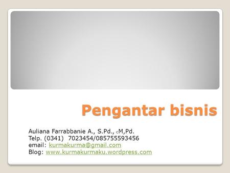 Pengantar bisnis Auliana Farrabbanie A., S.Pd., cM,Pd.