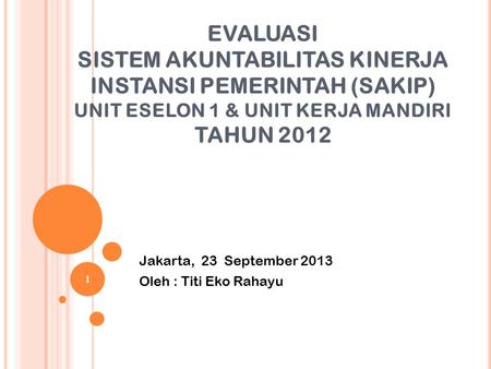 Jakarta, 23 September 2013 Oleh : Titi Eko Rahayu