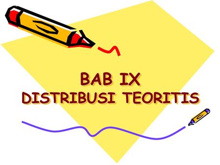 BAB IX DISTRIBUSI TEORITIS
