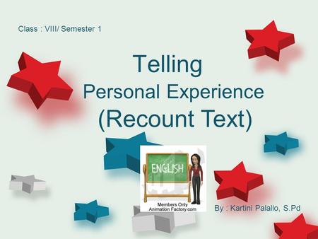 Telling (Recount Text) Personal Experience Class : VIII/ Semester 1