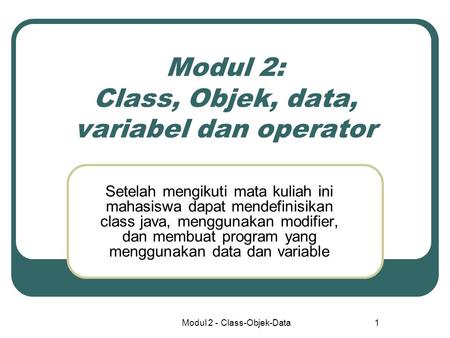 Modul 2: Class, Objek, data, variabel dan operator
