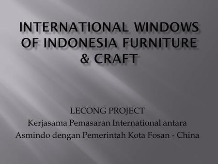 INTERNATIONAL WINDOWS of INDONESIA FURNITURE & CRAFT