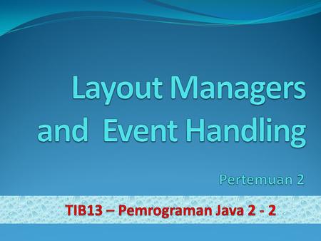 Layout Managers and Event Handling