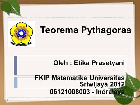 Teorema Pythagoras Oleh : Etika Prasetyani