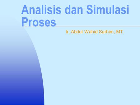 Analisis dan Simulasi Proses