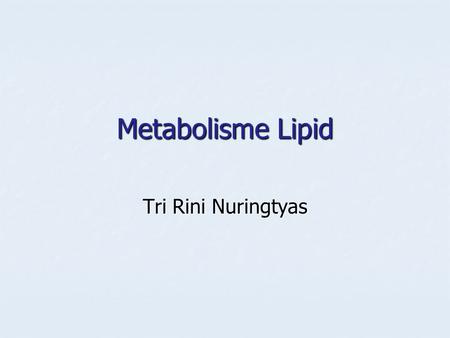 Metabolisme Lipid Tri Rini Nuringtyas.