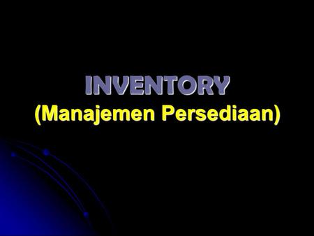 INVENTORY (Manajemen Persediaan)