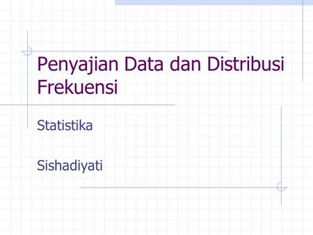 Penyajian Data dan Distribusi Frekuensi