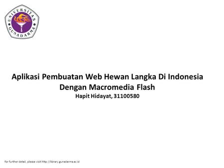 Aplikasi Pembuatan Web Hewan Langka Di Indonesia Dengan Macromedia Flash Hapit Hidayat, 31100580 for further detail, please visit http://library.gunadarma.ac.id.