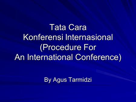 Tata Cara Konferensi Internasional (Procedure For An International Conference) By Agus Tarmidzi.