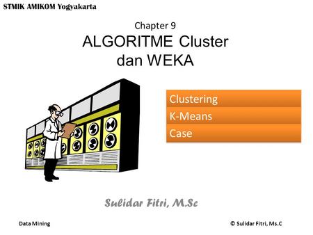 Chapter 9 ALGORITME Cluster dan WEKA
