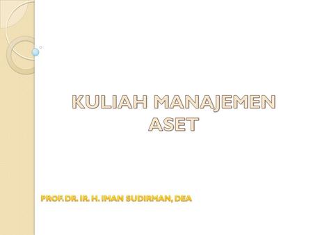 PROF. DR. IR. H. IMAN SUDIRMAN, DEA