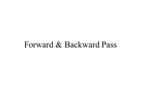 Forward & Backward Pass