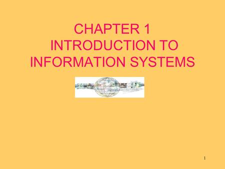 CHAPTER 1 INTRODUCTION TO INFORMATION SYSTEMS