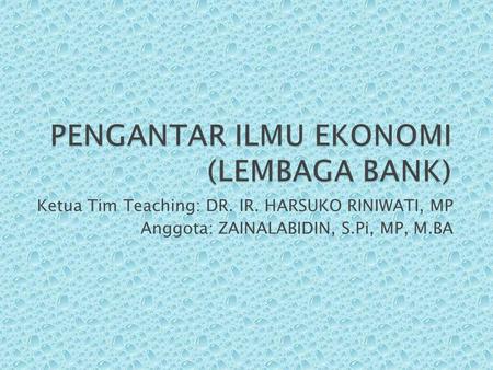Ketua Tim Teaching: DR. IR. HARSUKO RINIWATI, MP Anggota: ZAINALABIDIN, S.Pi, MP, M.BA.