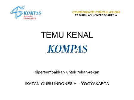TEMU KENAL dipersembahkan untuk rekan-rekan IKATAN GURU INDONESIA – YOGYAKARTA.