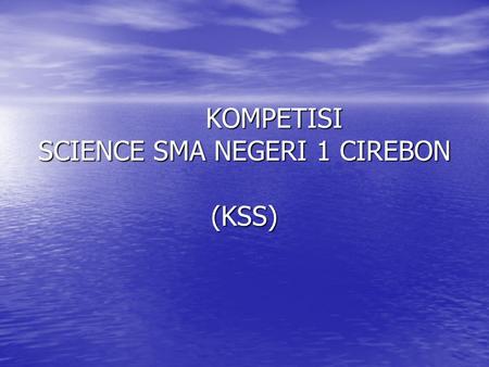 KOMPETISI SCIENCE SMA NEGERI 1 CIREBON (KSS)