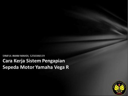 SYAIFUL IMAM MAHDI, 5250306519 Cara Kerja Sistem Pengapian Sepeda Motor Yamaha Vega R.
