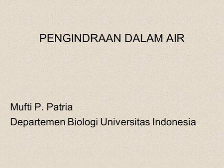 Mufti P. Patria Departemen Biologi Universitas Indonesia