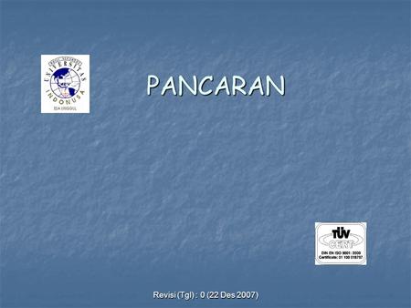 Revisi (Tgl) : 0 (22 Des 2007) PANCARAN. Pancaran / pola memusat Pancaran dpt dipandang sbg jenis perulangan khusus. Gatra yg berulang atau bagian racana.