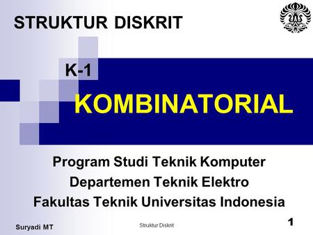 KOMBINATORIAL STRUKTUR DISKRIT K-1 Program Studi Teknik Komputer