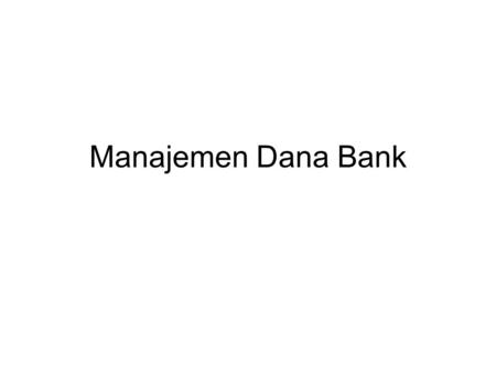 Manajemen Dana Bank.