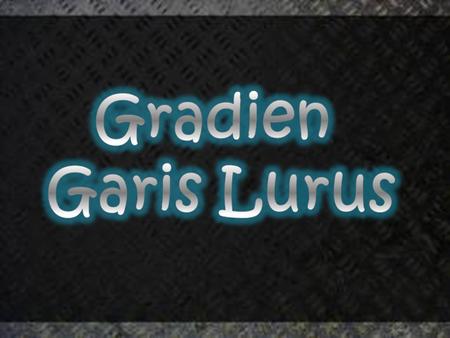 Gradien Garis Lurus.