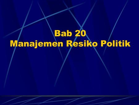 Bab 20 Manajemen Resiko Politik