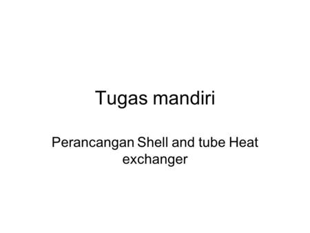 Perancangan Shell and tube Heat exchanger