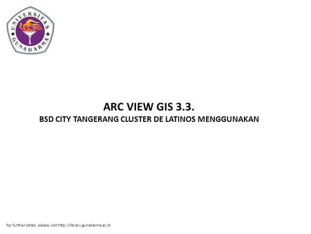 ARC VIEW GIS 3.3. BSD CITY TANGERANG CLUSTER DE LATINOS MENGGUNAKAN