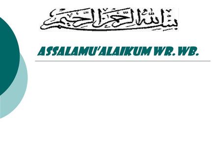 Assalamu’alaikum Wr.Wb.