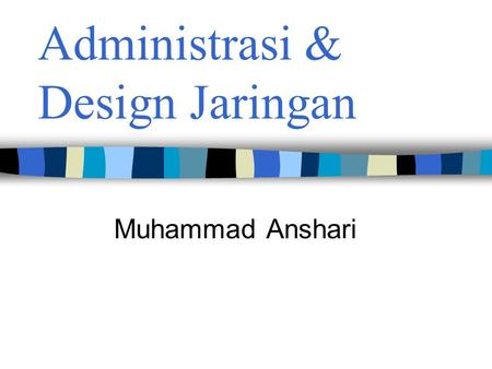 Administrasi & Design Jaringan Muhammad Anshari. CISCO IOS Software and CISCO LAN SWITCHES.